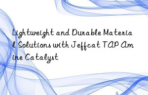 Lightweight and Durable Material Solutions with Jeffcat TAP Amine Catalyst