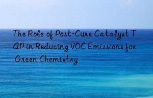The Role of Post-Cure Catalyst TAP in Reducing VOC Emissions for Green Chemistry