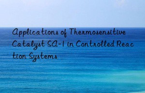Applications of Thermosensitive Catalyst SA-1 in Controlled Reaction Systems