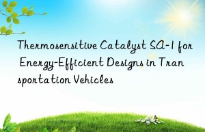 Thermosensitive Catalyst SA-1 for Energy-Efficient Designs in Transportation Vehicles