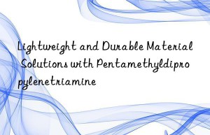 Lightweight and Durable Material Solutions with Pentamethyldipropylenetriamine