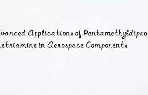 Advanced Applications of Pentamethyldipropylenetriamine in Aerospace Components
