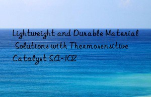 Lightweight and Durable Material Solutions with Thermosensitive Catalyst SA-102