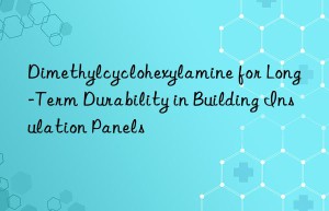 Dimethylcyclohexylamine for Long-Term Durability in Building Insulation Panels