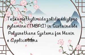 Tetramethylimidazolidinediylpropylamine (TMBPA) in Sustainable Polyurethane Systems for Marine Applications