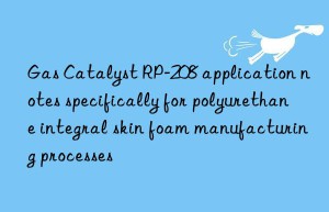 Gas Catalyst RP-208 application notes specifically for polyurethane integral skin foam manufacturing processes