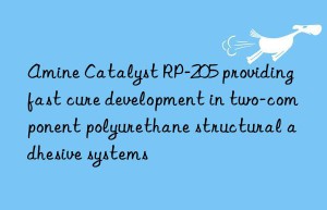 Amine Catalyst RP-205 providing fast cure development in two-component polyurethane structural adhesive systems