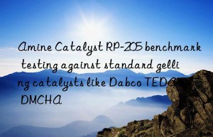 Amine Catalyst RP-205 benchmark testing against standard gelling catalysts like Dabco TEDA or DMCHA