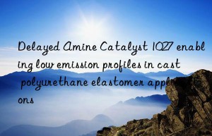 Delayed Amine Catalyst 1027 enabling low emission profiles in cast polyurethane elastomer applications