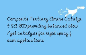 Composite Tertiary Amine Catalyst SA-800 providing balanced blow/gel catalysis for rigid spray foam applications