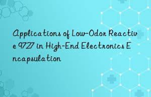 Applications of Low-Odor Reactive 9727 in High-End Electronics Encapsulation
