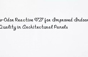 Low-Odor Reactive 9727 for Improved Indoor Air Quality in Architectural Panels