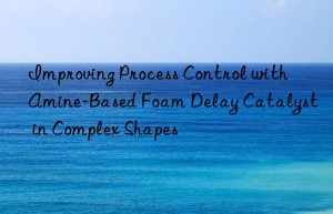 Improving Process Control with Amine-Based Foam Delay Catalyst in Complex Shapes