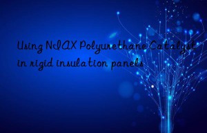 Using NIAX Polyurethane Catalyst in rigid insulation panels