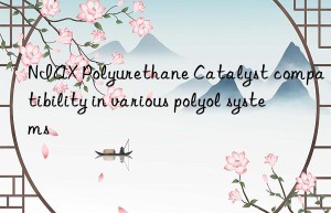 NIAX Polyurethane Catalyst compatibility in various polyol systems