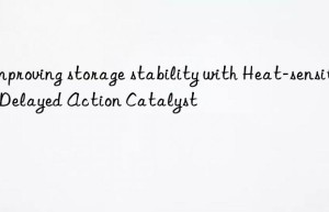 Improving storage stability with Heat-sensitive Delayed Action Catalyst