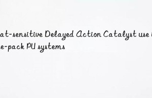 Heat-sensitive Delayed Action Catalyst use in one-pack PU systems
