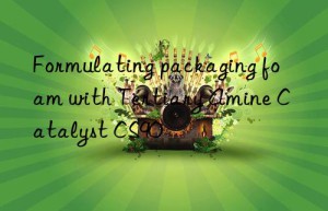 Formulating packaging foam with Tertiary Amine Catalyst CS90