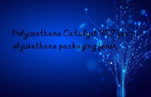 Polyurethane Catalyst 9727 for polyurethane packaging foam