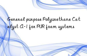General purpose Polyurethane Catalyst A-1 for PUR foam systems
