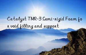Catalyst TMR-3 Semi-rigid Foam for void filling and support