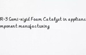 TMR-3 Semi-rigid Foam Catalyst in appliance component manufacturing