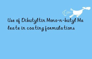 Use of Dibutyltin Mono-n-butyl Maleate in coating formulations
