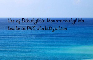 Use of Dibutyltin Mono-n-butyl Maleate in PVC stabilization