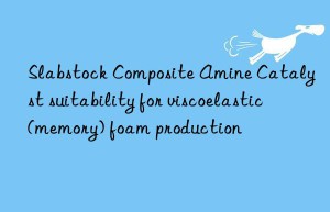 Slabstock Composite Amine Catalyst suitability for viscoelastic (memory) foam production