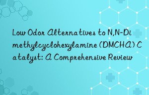 Low Odor Alternatives to N,N-Dimethylcyclohexylamine (DMCHA) Catalyst: A Comprehensive Review