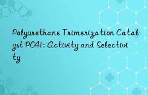 Polyurethane Trimerization Catalyst PC41: Activity and Selectivity
