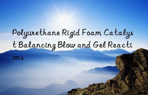 Polyurethane Rigid Foam Catalyst Balancing Blow and Gel Reactions