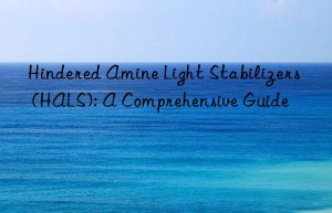 Hindered Amine Light Stabilizers (HALS): A Comprehensive Guide