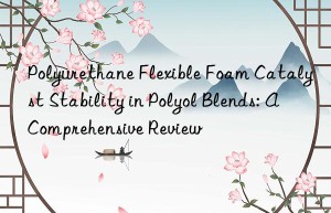 Polyurethane Flexible Foam Catalyst Stability in Polyol Blends: A Comprehensive Review