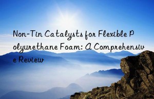 Non-Tin Catalysts for Flexible Polyurethane Foam: A Comprehensive Review