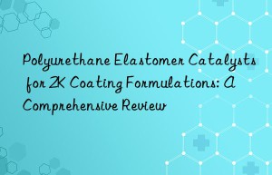 Polyurethane Elastomer Catalysts for 2K Coating Formulations: A Comprehensive Review