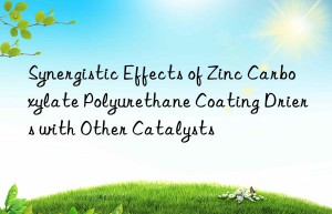 Synergistic Effects of Zinc Carboxylate Polyurethane Coating Driers with Other Catalysts