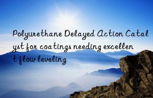 Polyurethane Delayed Action Catalyst for coatings needing excellent flow leveling