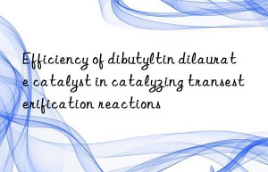 Efficiency of dibutyltin dilaurate catalyst in catalyzing transesterification reactions
