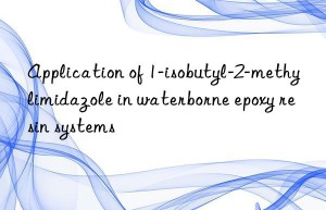 Application of 1-isobutyl-2-methylimidazole in waterborne epoxy resin systems