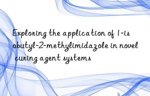 Exploring the application of 1-isobutyl-2-methylimidazole in novel curing agent systems