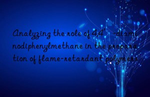 Analyzing the role of 4,4′-diaminodiphenylmethane in the preparation of flame-retardant polymers