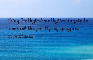 Using 2-ethyl-4-methylimidazole to control the pot life of epoxy resin mixtures