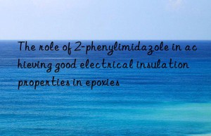 The role of 2-phenylimidazole in achieving good electrical insulation properties in epoxies