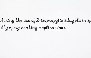Exploring the use of 2-isopropylimidazole in specialty epoxy coating applications