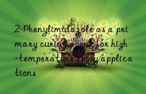 2-Phenylimidazole as a primary curing agent for high-temperature epoxy applications