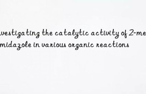 Investigating the catalytic activity of 2-methylimidazole in various organic reactions