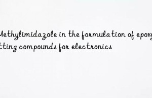 2-Methylimidazole in the formulation of epoxy potting compounds for electronics