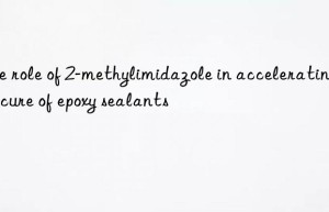 The role of 2-methylimidazole in accelerating the cure of epoxy sealants