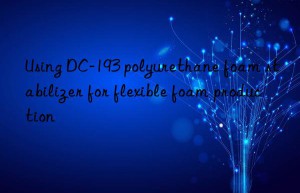 Using DC-193 polyurethane foam stabilizer for flexible foam production